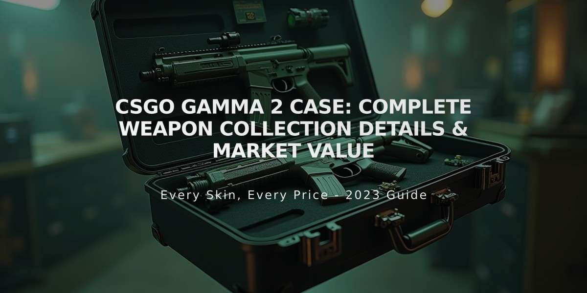 CSGO Gamma 2 Case: Complete Weapon Collection Details & Market Value