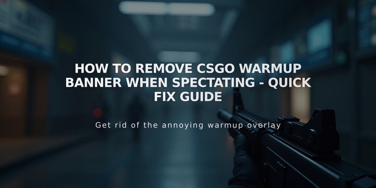 How to Remove CSGO Warmup Banner When Spectating - Quick Fix Guide