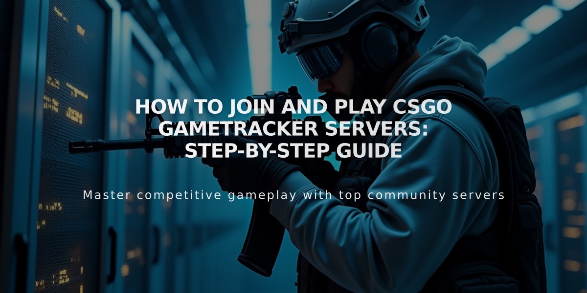 How to Join and Play CSGO Gametracker Servers: Step-by-Step Guide