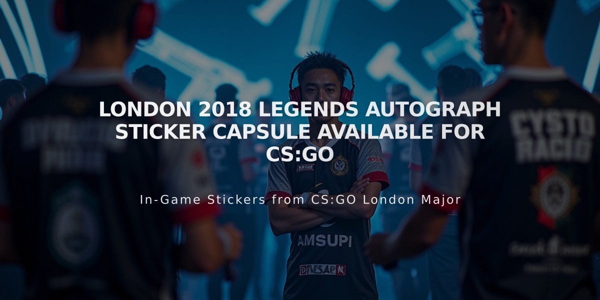 London 2018 Legends Autograph Sticker Capsule Available for CS:GO