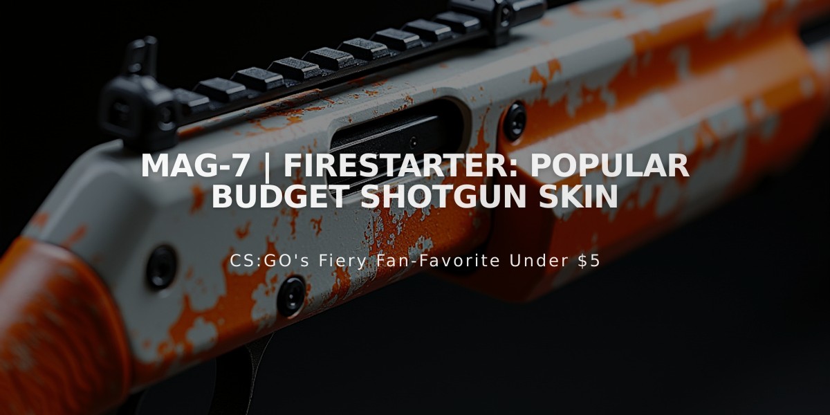 MAG-7 | Firestarter: Popular Budget Shotgun Skin