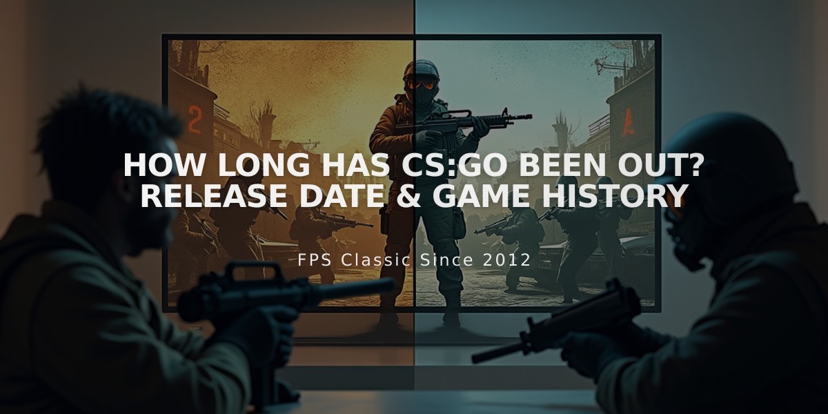 How Long Has CS:GO Been Out? Release Date & Game History