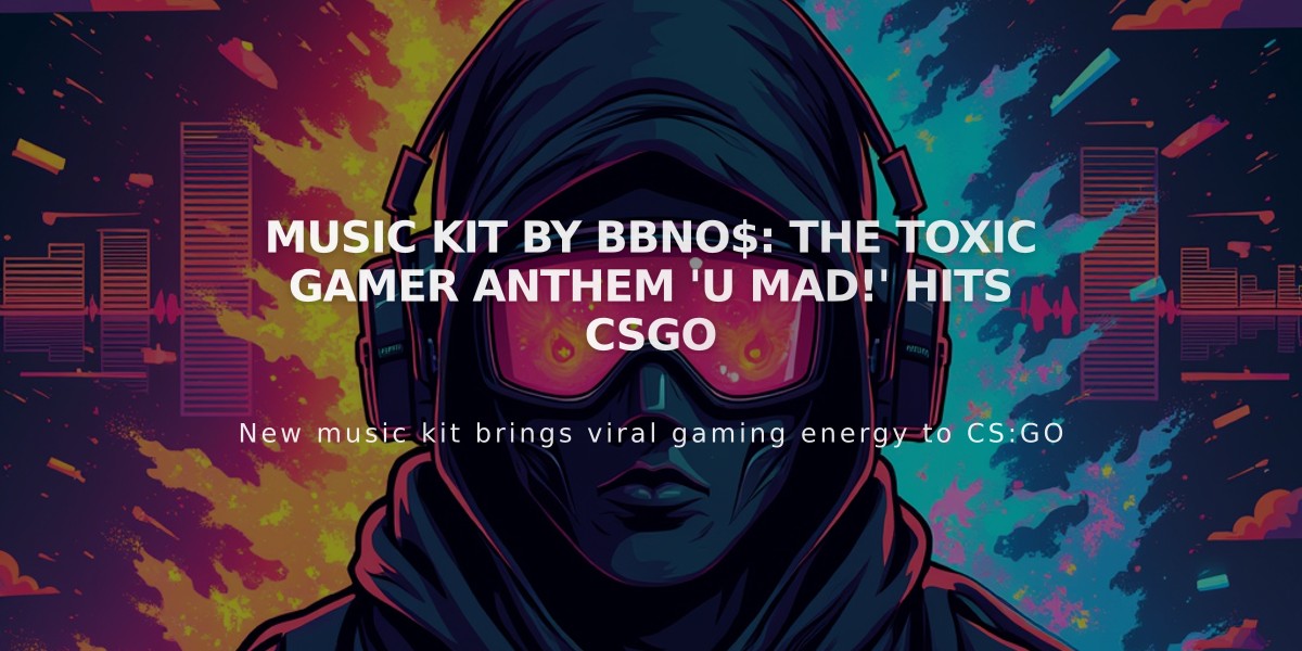 Music Kit by bbno$: The Toxic Gamer Anthem 'u mad!' Hits CSGO