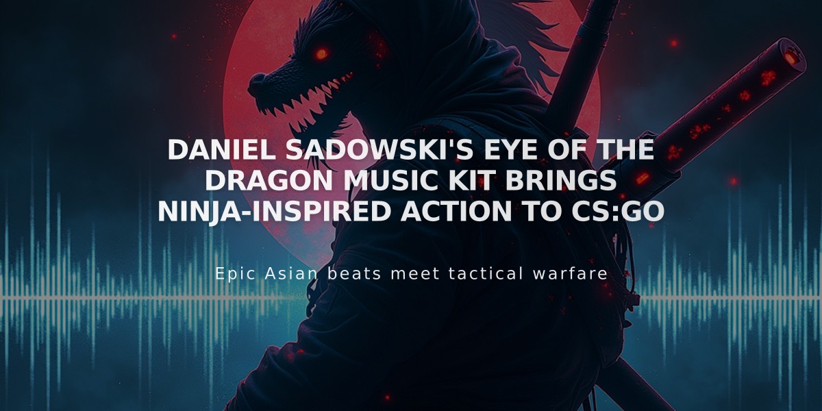 Daniel Sadowski's Eye of the Dragon Music Kit Brings Ninja-Inspired Action to CS:GO