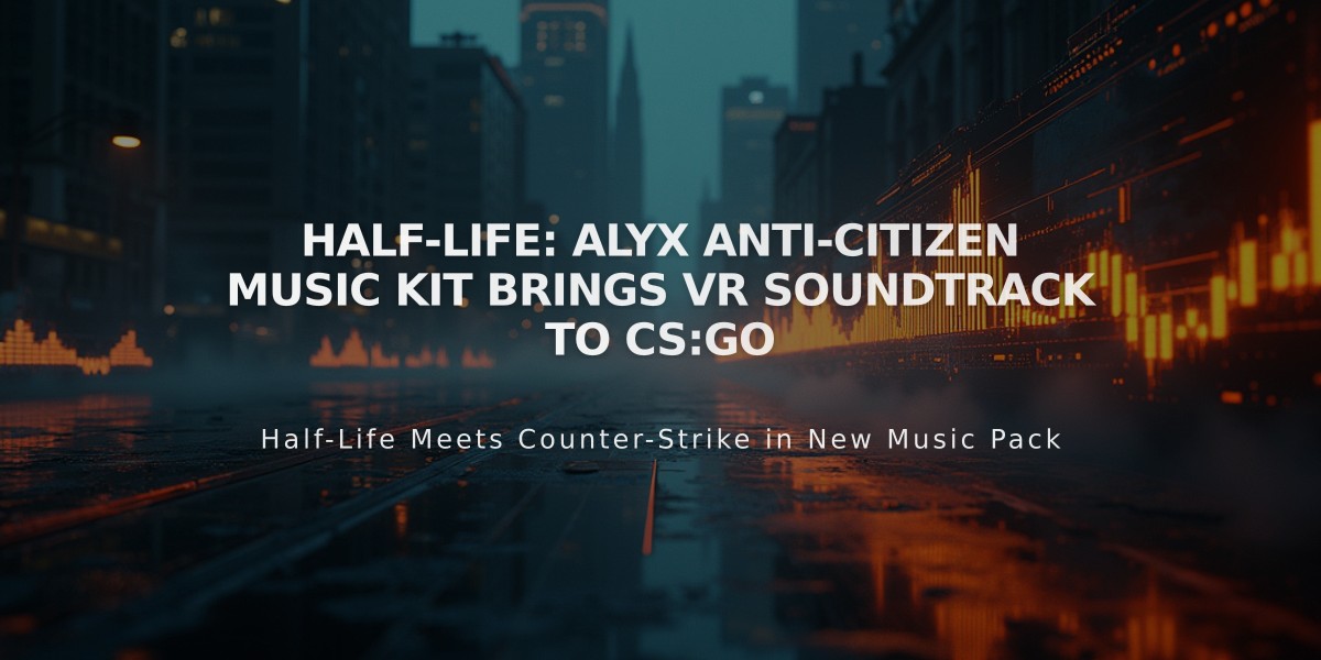 Half-Life: Alyx Anti-Citizen Music Kit Brings VR Soundtrack to CS:GO