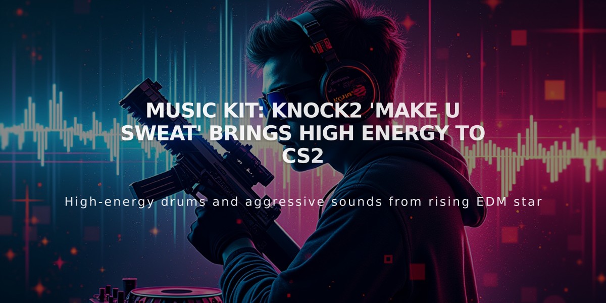 Music Kit: Knock2 'Make U SWEAT' Brings High Energy to CS2