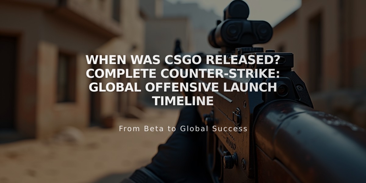 When Was CSGO Released? Complete Counter-Strike: Global Offensive Launch Timeline