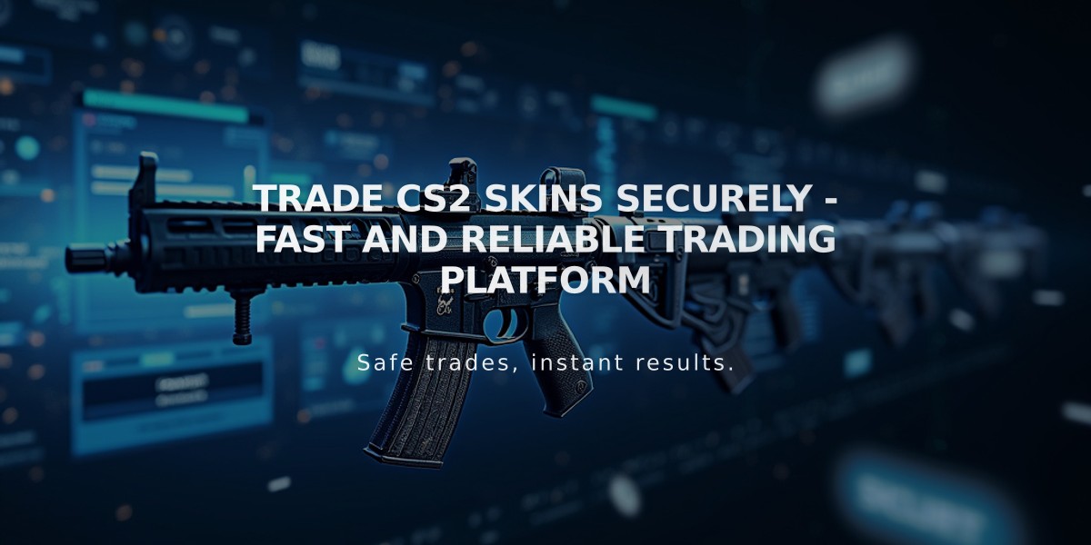 Trade CS2 Skins Securely - Fast and Reliable Trading Platform