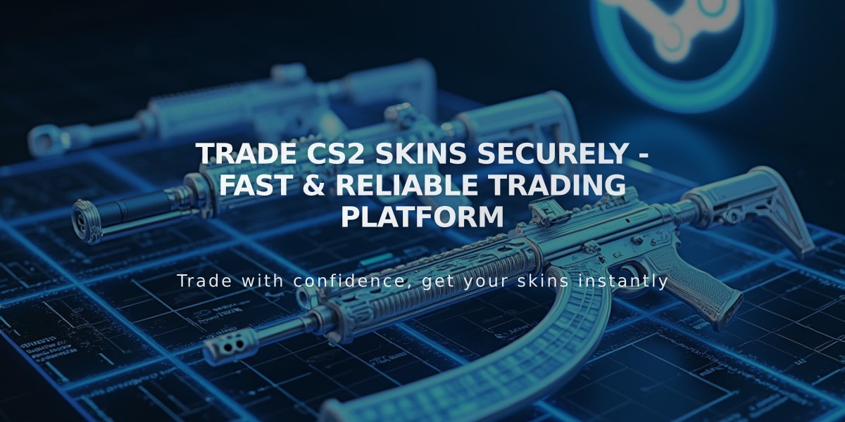 Trade CS2 Skins Securely - Fast & Reliable Trading Platform