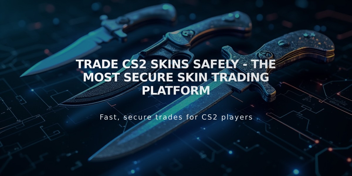 Trade CS2 Skins Safely - The Most Secure Skin Trading Platform