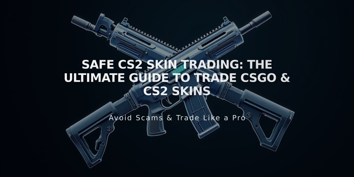 Safe CS2 Skin Trading: The Ultimate Guide to Trade CSGO & CS2 Skins