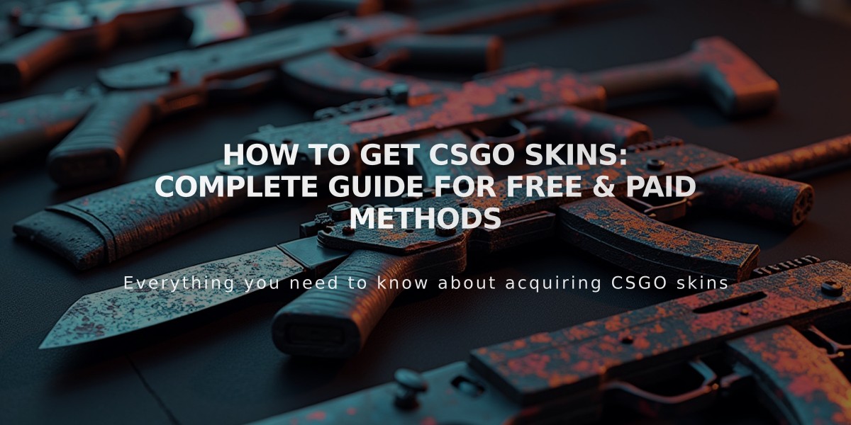 How to Get CSGO Skins: Complete Guide for Free & Paid Methods