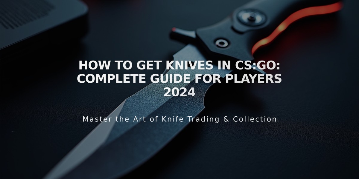 How to Get Knives in CS:GO: Complete Guide for Players 2024