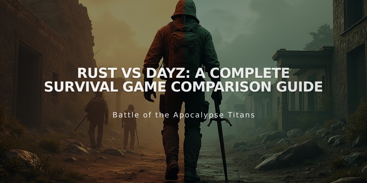 Rust vs DayZ: A Complete Survival Game Comparison Guide