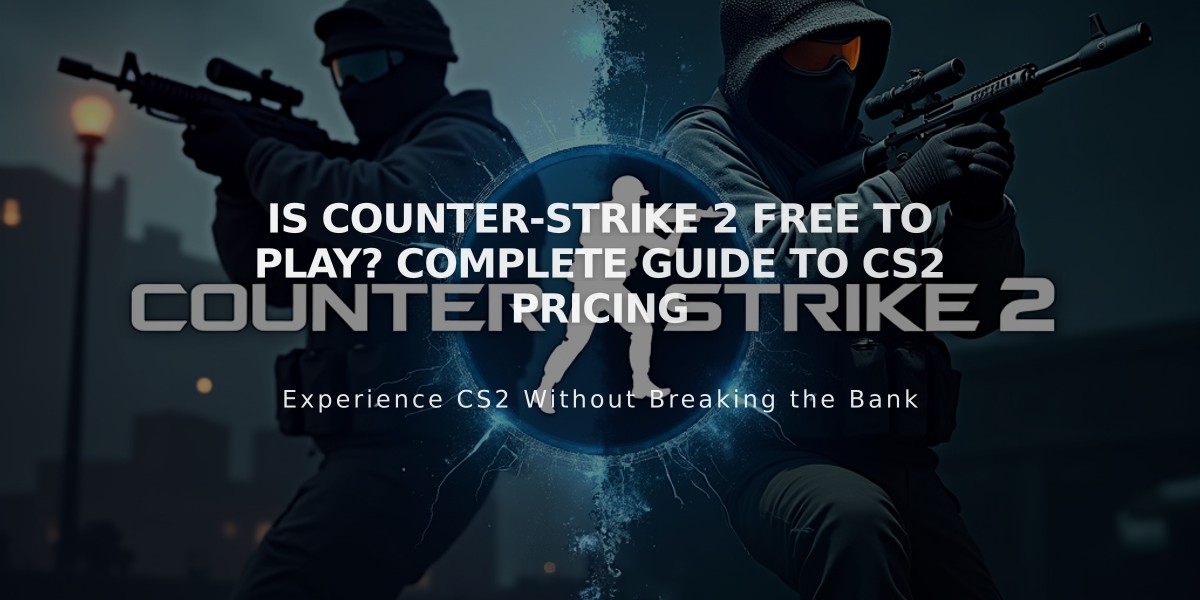 Is Counter-Strike 2 Free to Play? Complete Guide to CS2 Pricing