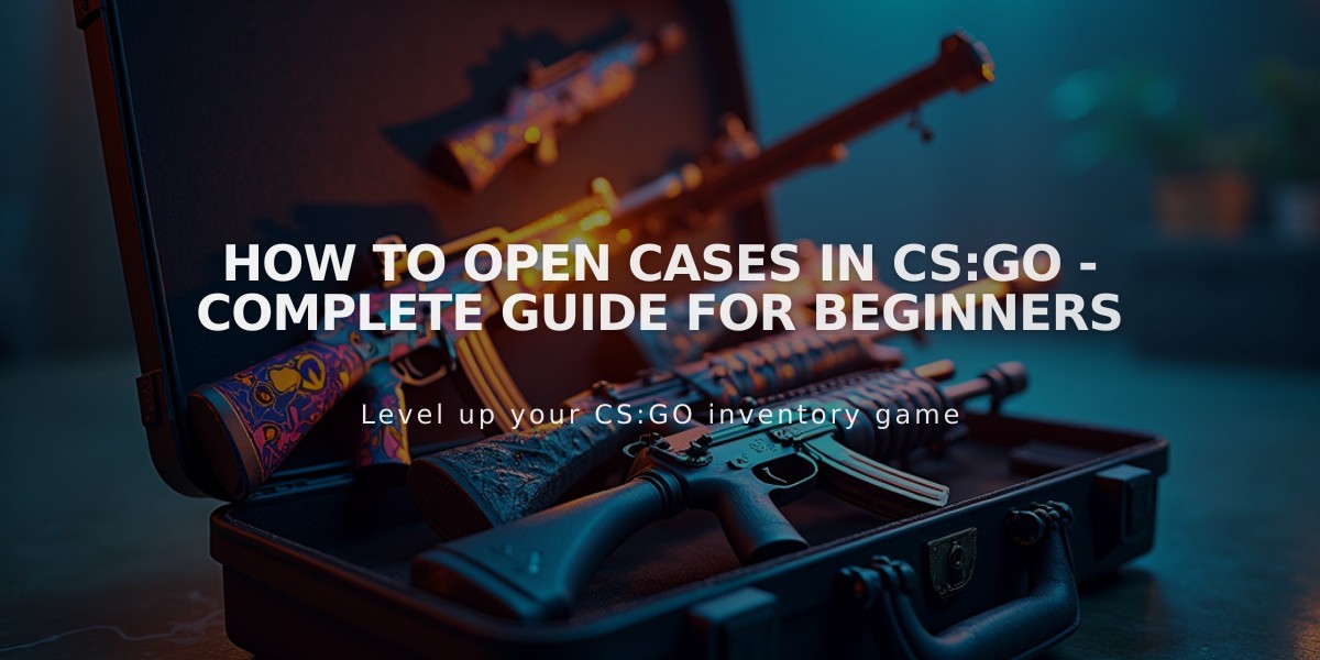 How to Open Cases in CS:GO - Complete Guide for Beginners