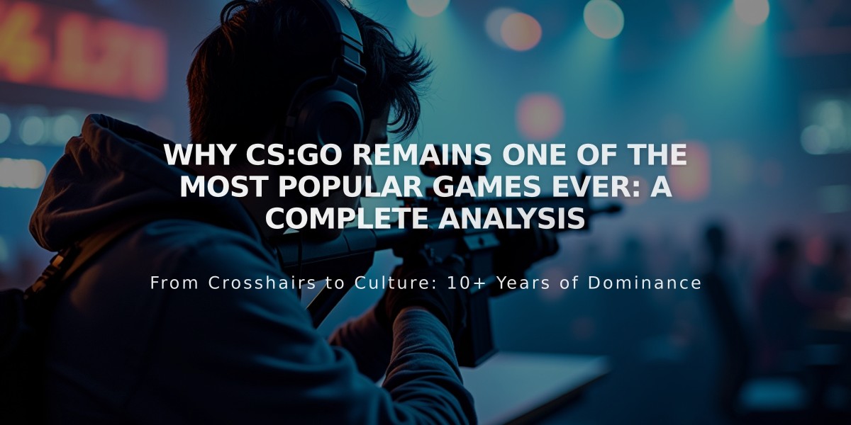 Why CS:GO Remains One of the Most Popular Games Ever: A Complete Analysis